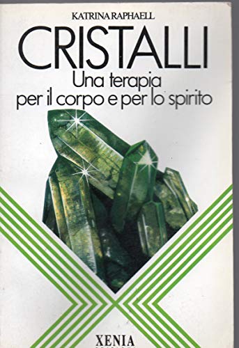 Cristalli. Una terapia per il corpo e per lo spirito