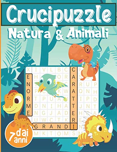 Crucipuzzle Natura &amp; Animali: Libro n°2 Parole Intrecciate - Bambini dai 7 anni | 60 Giochi e 850 Parole | Caratteri Grandi / Formato 21x29,7 cm | ... divertendosi in Vacanza e nel Tempo Libero