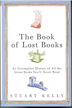 Paperback The Book of Lost Books; An Incomplete History of All the Great Books You'll Never Read Book
