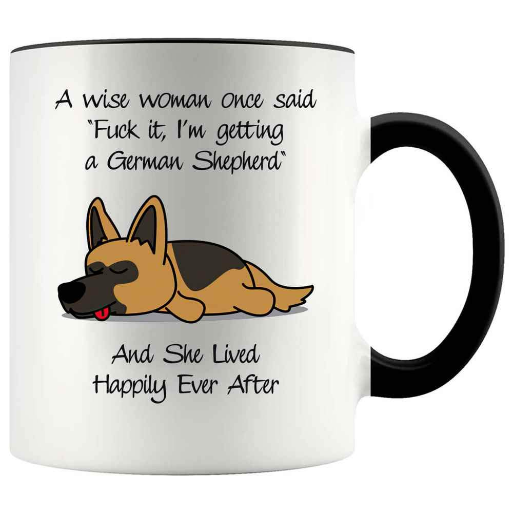 Awesome Gift For Mom Dog Owners, Funny German Shepherd Mug, A Wise Woman Is Getting A Cute Puppy Member And She Lived Happily Ever After 11oz White Ceramic, Inner + Handle Black Premium ORCA Coated