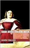 arte italiano siglo xv  Gaiak Artea: Italiera Artea (Basque Edition)
