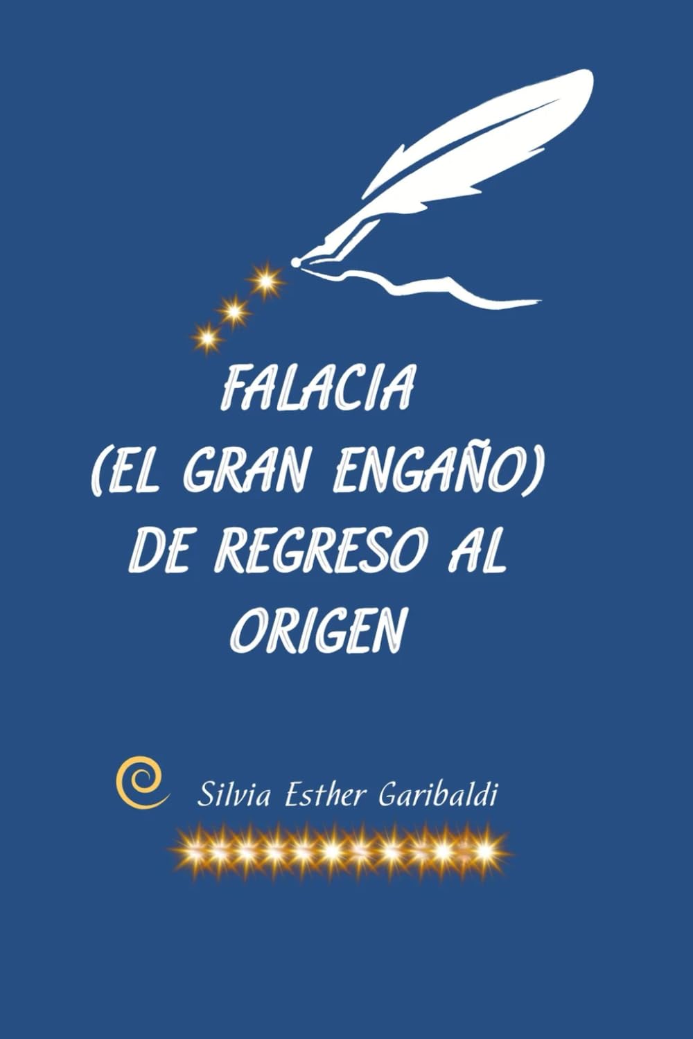 Falacia: El Gran Engaño: De Regreso al Origen