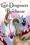 The Last Dragoners of Bowbazar (English Edition) - Indra Das 