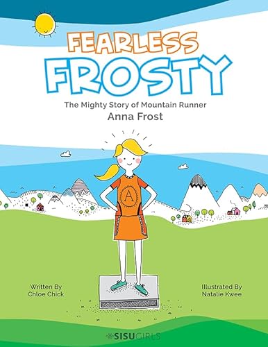 FEARLESS FROSTY: THE MIGHTY STORY OF MOUNTAIN RUNNER ANNA FROST