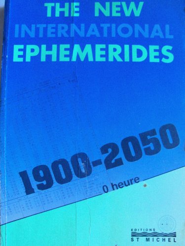 Télécharger The new international ephemerides, 1900-2050 Livre PDF Gratuit