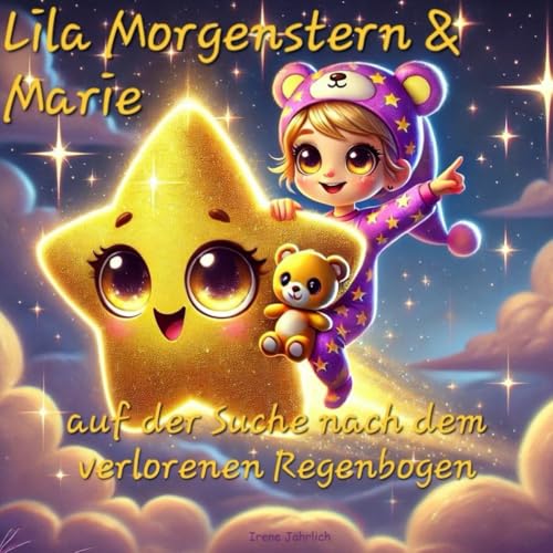 Lila Morgenstern und Marie: auf der Suche nach dem verlorenen Regenbogen