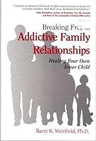 Breaking Free of Addictive Family Relationships (Healing Your Own Inner Child) 0913299839 Book Cover