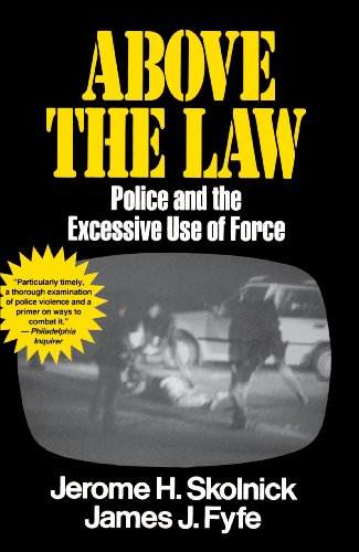 Above the Law Police and the Excessive Use of Force