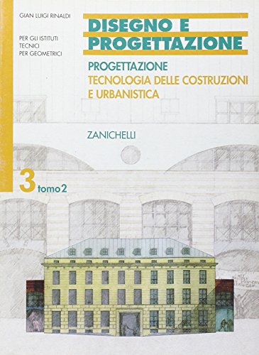 Disegno e progettazione. Per gli Ist. Tecnici per geometri