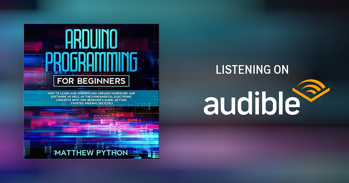 Arduino Programming for Beginners Audiobook by Matthew Python
