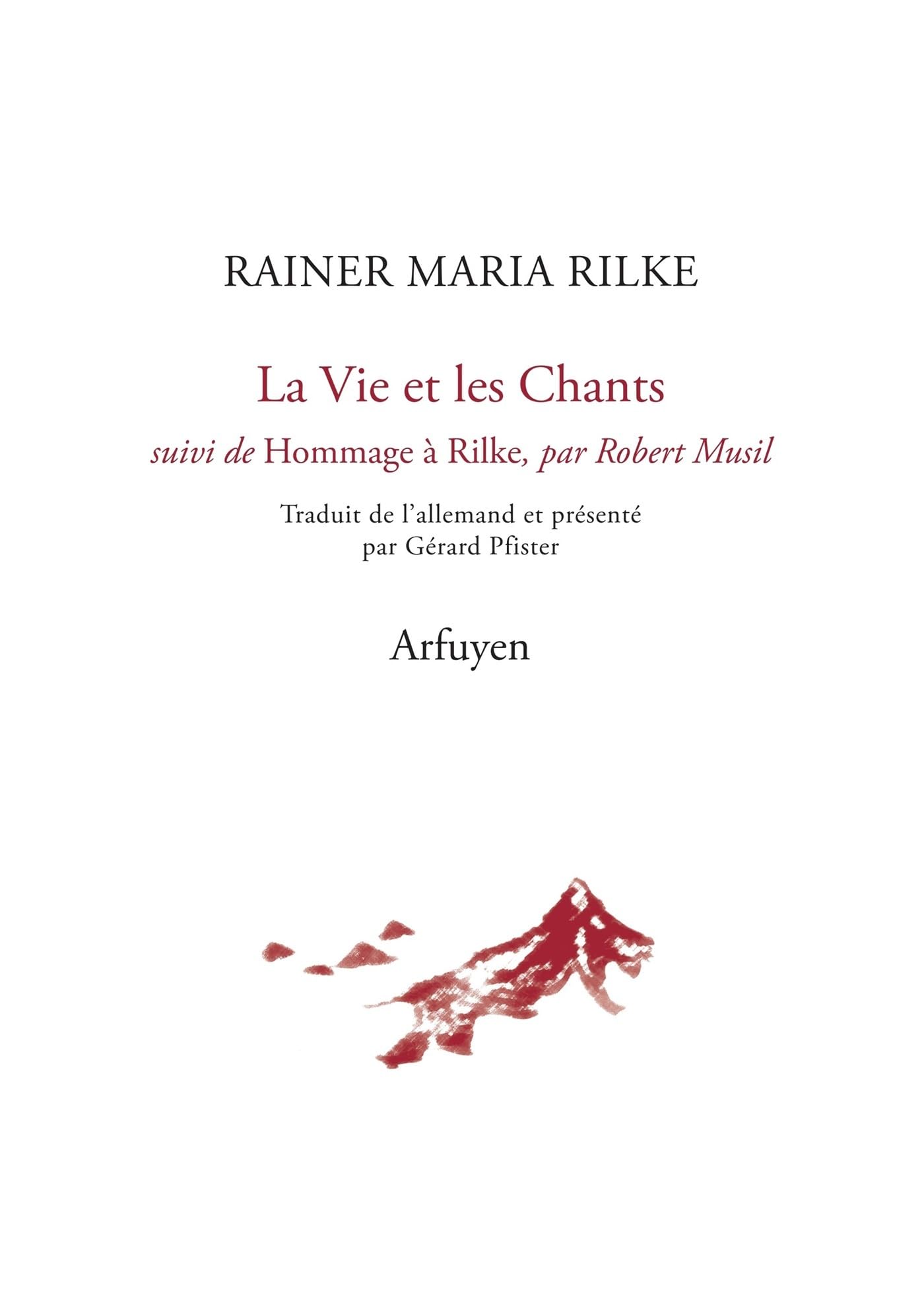 La Vie et les Chants: Suivi de Hommage à Rilke