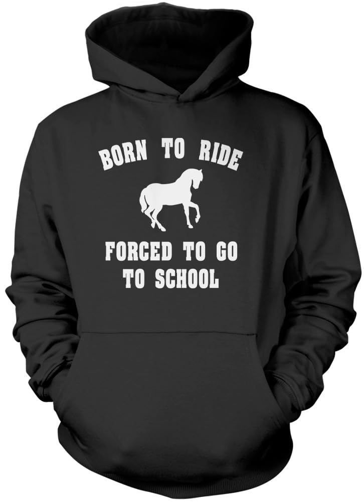 Born to Ride Forced to Go to School - Unisex Hoodie - Horse Rider Horsey Pony Stables S Black