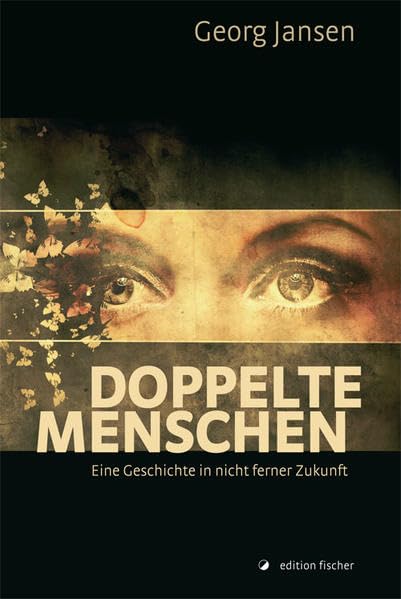 Doppelte Menschen: Eine Geschichte in nicht ferner Zukunft