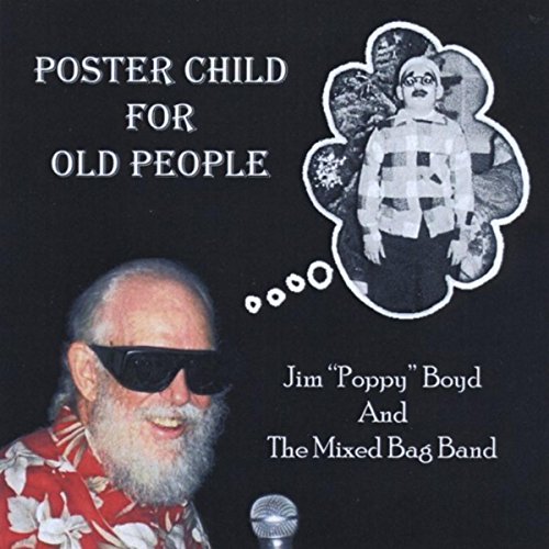 Poster Child for Old People Jim Poppy Boyd & The Mixed