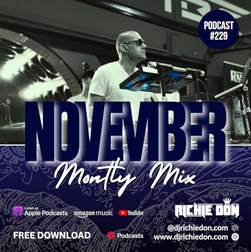 Episode 229: Richie Don - Nov 2025 - Monthly Mix (Podcast #229) SOCIALS @djrichiedon.