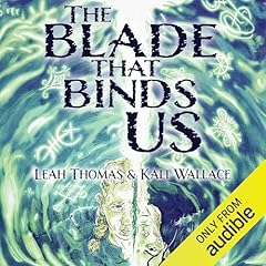 The Blade That Binds Us Audiolibro Por Leah Thomas, Kali Wallace arte de portada