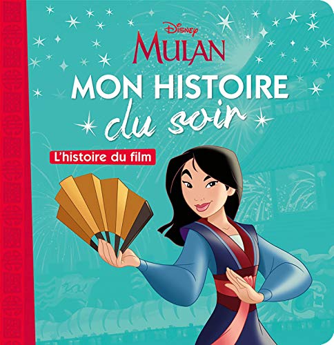 MULAN - Mon Histoire du Soir - L'histoire du film - Disney Princesses: Mulan, l'histoire du film (Fr MULAN - Mon Histoire du Soir - L'histoire du film - Disney Princesses: Mulan, l'histoire du film (Fr