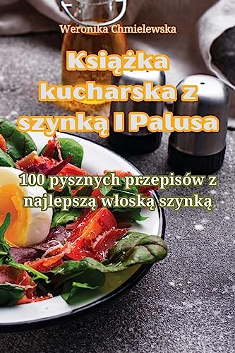 Książka kucharska z szynką I Palusa (Polish Edition)