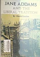 Jane Addams and the liberal tradition 0870201093 Book Cover