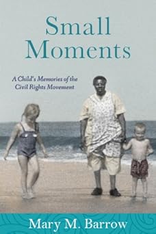 Small Moments: A Child&#39;s Memories of the Civil Rights Movement