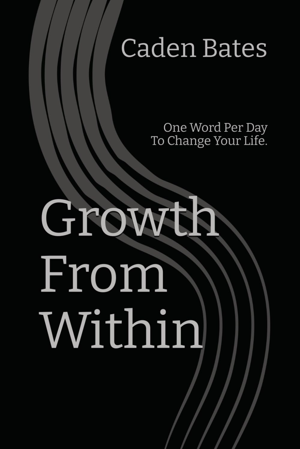 Growth From Within: One Word Per Day To Change Your Life.