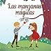 Las manzanas mágicas: Cuento que enseña a niñas y niños de 4 a 8 años las buenas consecuencias y recompensas de hablar con la verdad. (Cuentos de la aldea de Encanto nº 1)