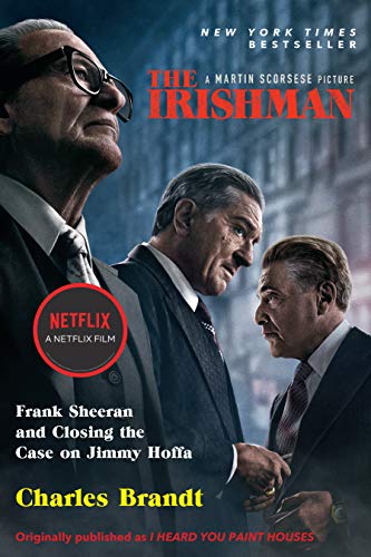The Irishman (Movie Tie-In): Frank Sheeran and Closing the Case on Jimmy Hoffa The Irishman (Movie Tie-In): Frank Sheeran and Closing the Case on Jimmy Hoffa