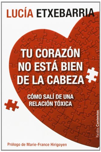 Tu corazón no está bien de la cabeza: Cómo salí de una relación tóxica (Contextos)