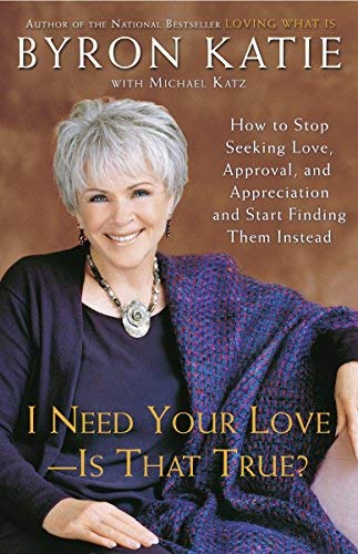 By Byron Katie I Need Your Love - Is That True?... B005EXZ4GS Book Cover
