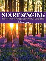 Start SINGing: How to Form Your Own Spirituality in Nature Group 108240506X Book Cover