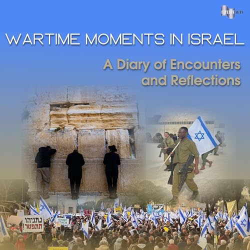 Wartime Moments in Israel: A Diary of Encounters and Reflections Podcast Por CITIZENARTS arte de portada
