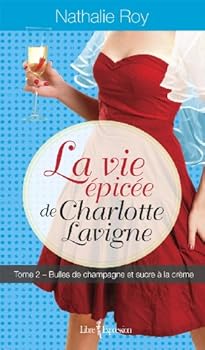 Paperback La vie epicee de charlotte lavigne v. 02 bulles de champagne et [French] Book