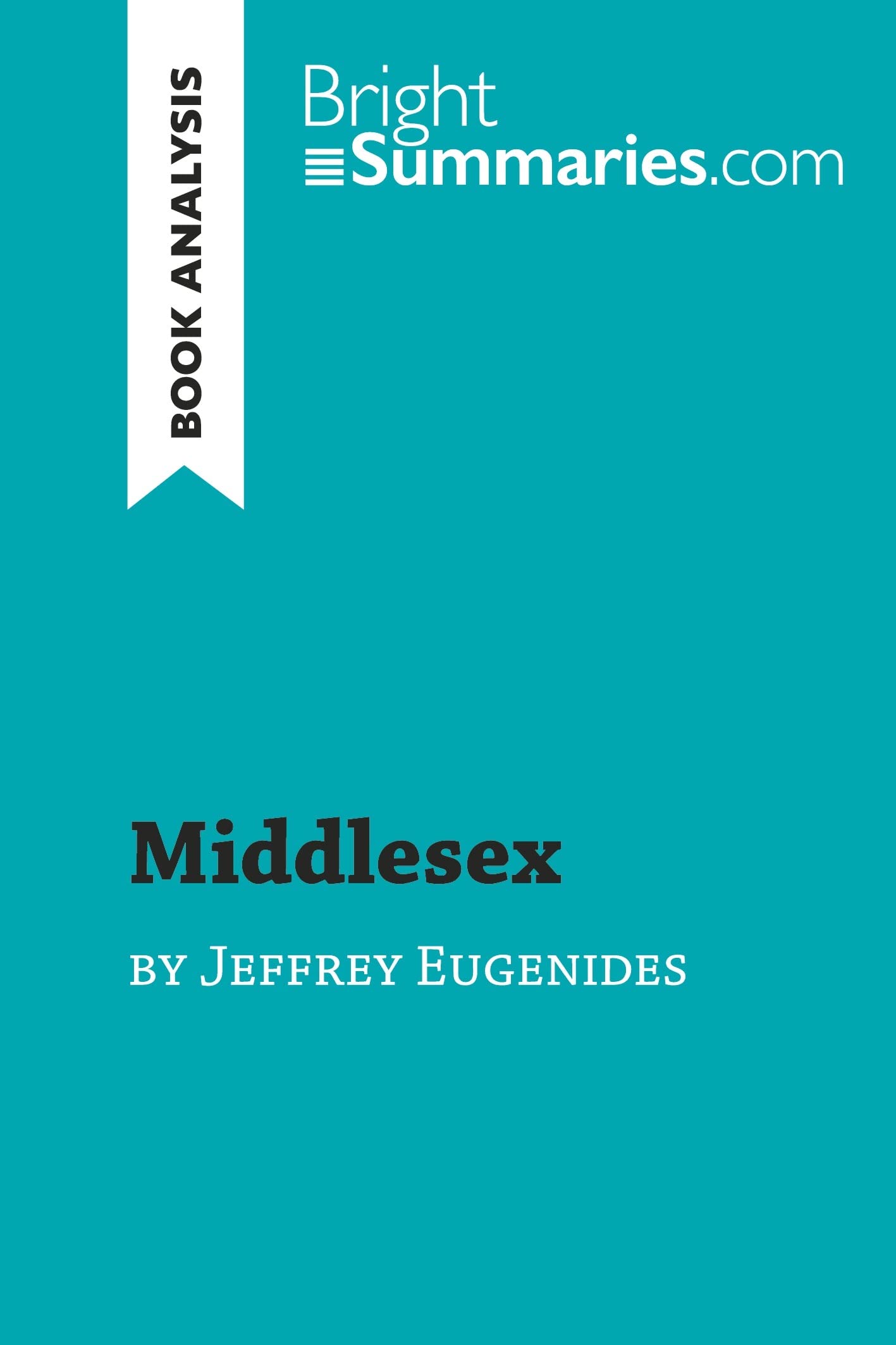 Middlesex by Jeffrey Eugenides (Book Analysis): Detailed Summary, Analysis and Reading Guide (BrightSummaries.com)