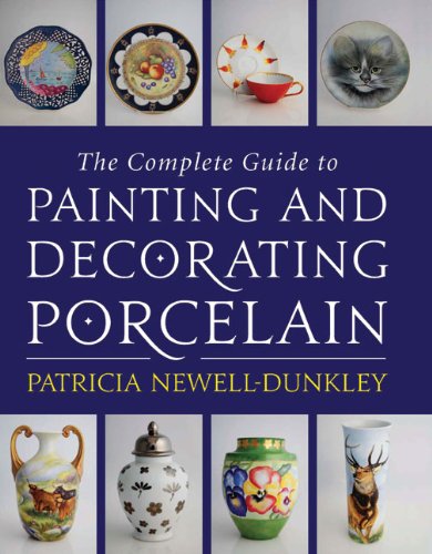 Complete Guide to Painting and Decorating Porcelain