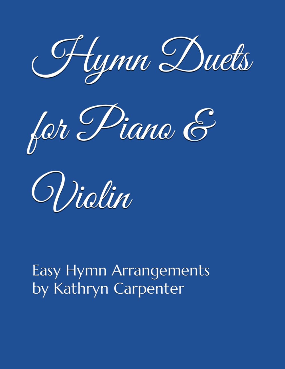 Hymn Duets for Piano and Violin: Easy Hymn Arrangements