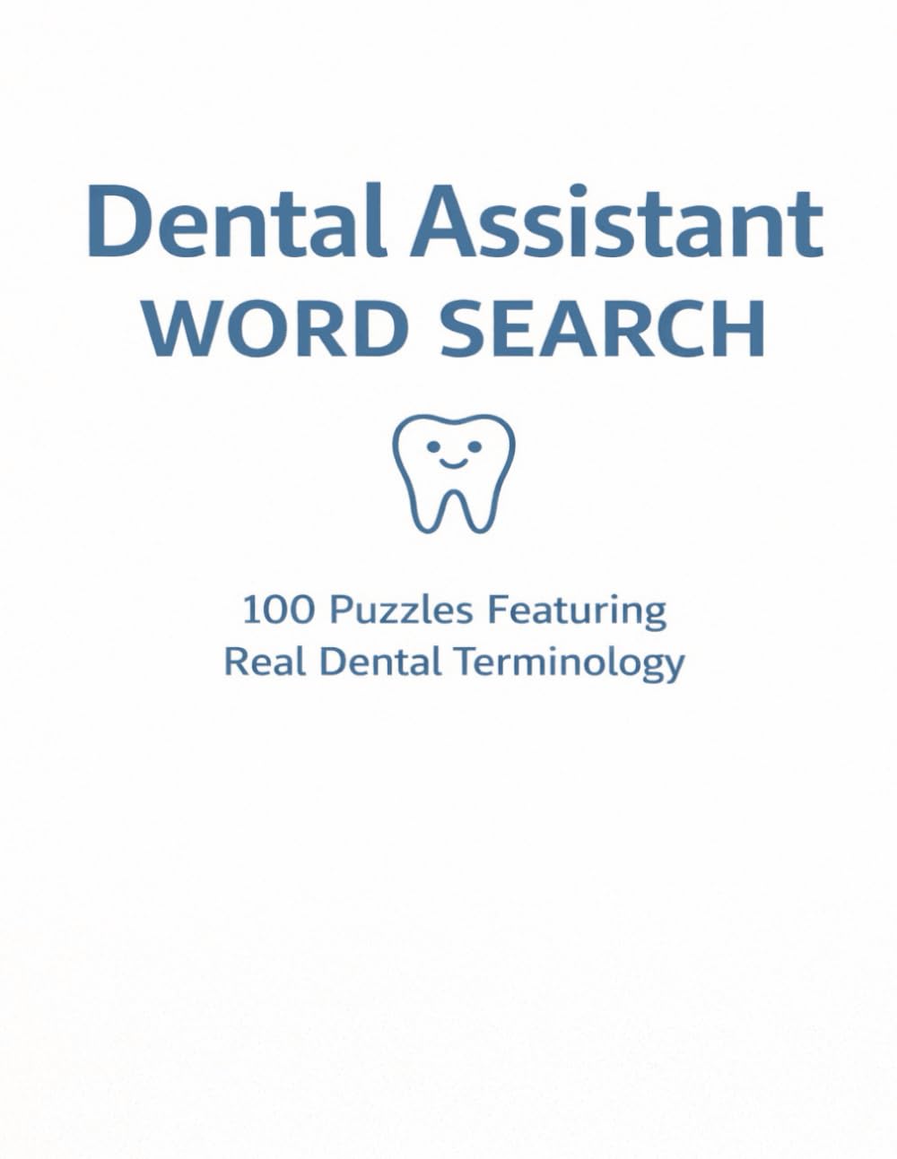 Dental Assistant Word Search: 100 Puzzles Featuring Real Dental Terminology for Learning, Practice, and Relaxation (Dental Word Search Series)