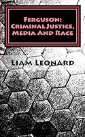 Ferguson: Criminal Justice, Media and Race: Crimsoc Report 2 1506115543 Book Cover