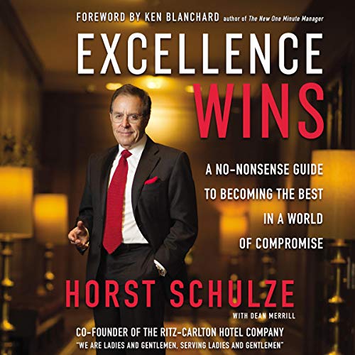 Excellence Wins: A No-Nonsense Guide to Becoming the Best in a World of Compromise Excellence Wins: A No-Nonsense Guide to Becoming the Best in a World of Compromise