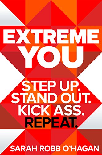 Extreme You: Step Up. Stand Out. Kick Ass. Repeat. Extreme You: Step Up. Stand Out. Kick Ass. Repeat.
