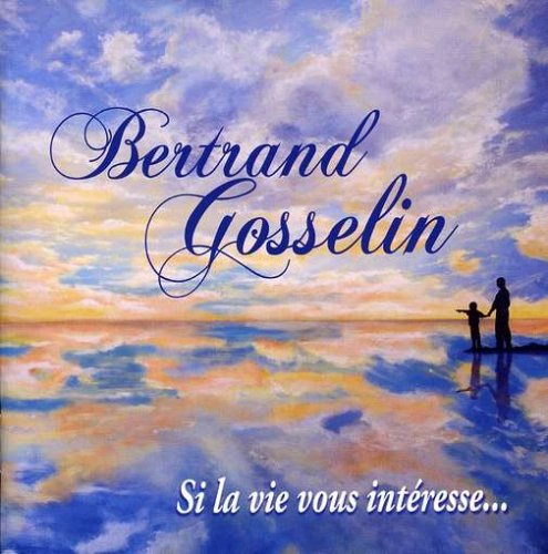 Si La Vie Vous Interesse… [Audio CD] Gosselin, Bertrand