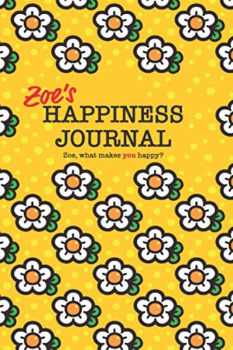 Zoe's Happiness Journal: 128 page notebook to write down happy thoughts and the things that make you smile