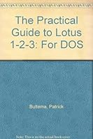 The Practical Guide to Lotus 1-2-3: For DOS 0911625704 Book Cover