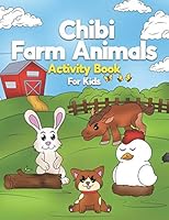 Chibi Farm Animals Activity Book For Kids: Adorable Cartoon Animals In Farm Settings Kids Activity Book With Dot to Dot, Coloring, And Spotting The Di B089D1GB5R Book Cover