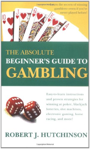 The Absolute Beginner's Guide to Gambling