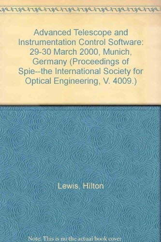 Advanced Telescope and Instrumentation Control (Proceedings of Spie--The International Society for Optical Engineering, V. 4009.) Advanced Telescope and Instrumentation Control (Proceedings of Spie--The International Society for Optical Engineering, V. 4009.)