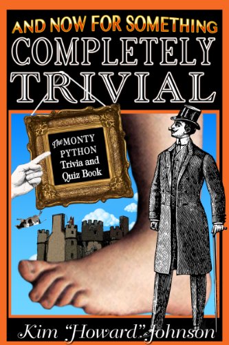 And Now For Something Completely Trivial: the Monty Python Trivia and Quiz Book (English Edition)