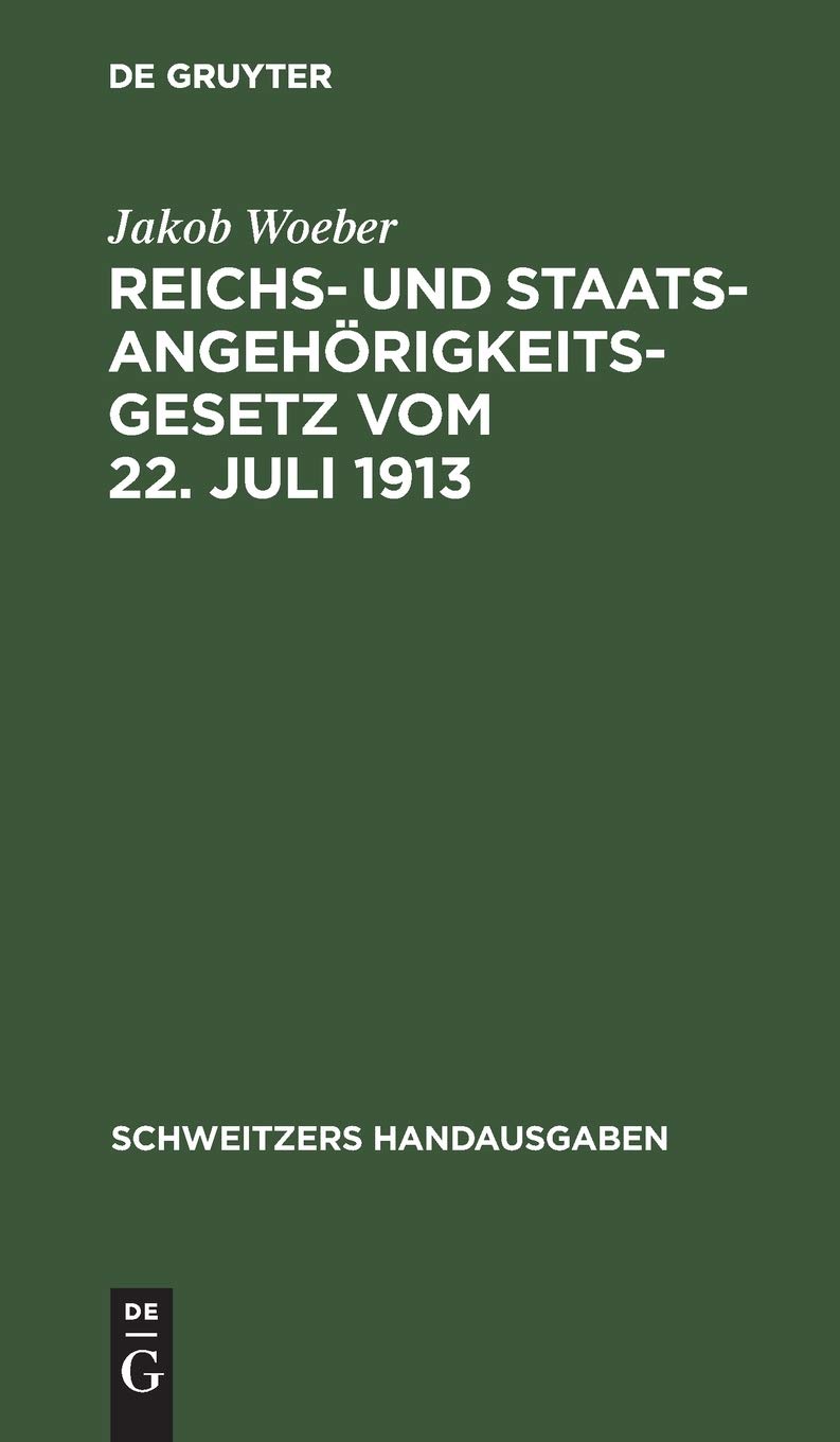 Reichs- Und Staatsangehrigkeitsgesetz Vom 22. Juli 1913: Unter Besonderer Bercksichtigung Der Bayerischen Verhltnisse (Schweitzers Handausgaben)