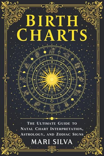 Birth Charts: The Ultimate Guide to...