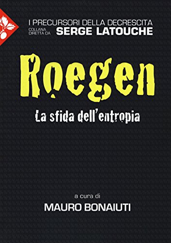 Georgescu-Roegen. La sfida dell'entrop