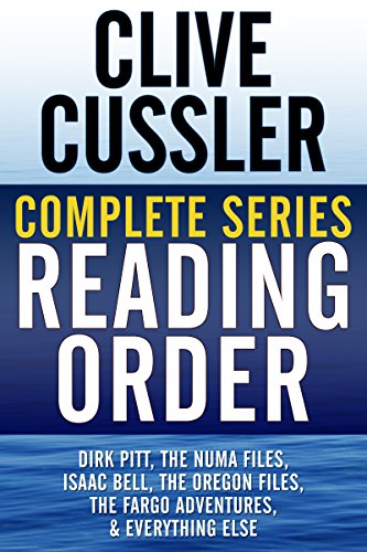 CLIVE CUSSLER COMPLETE SERIES READING ORDER: Dirk Pitt, NUMA Files, Oregon Files, Isaac Bell, Fargo Adventures, Nicefolk Twins, all non-fiction, and more!